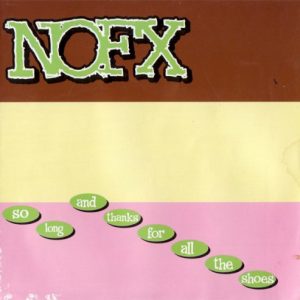 NOFX - SO LONG AND THANKS FOR ALL THE SHOES