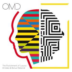O.M.D. -  PUNISHMENT OF LUXURY: B SIDES & BONUS MATERIAL