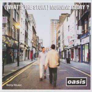 OASIS - (WHAT'S THE STORY) MORNING GLORY