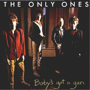 ONLY ONES - BABY'S GOT A GUN