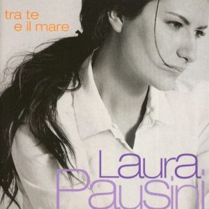 PAUSINI LAURA - TRA TE E IL MARE