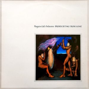 PENGUIN CAFE ORCHESTRA - BROADCASTING FROM HOME