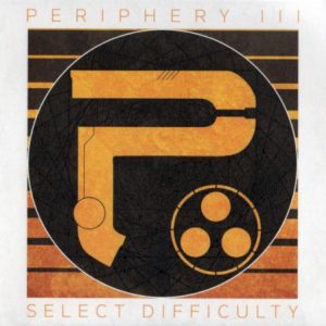 PERIPHERY - SELECT DIFFICULTY