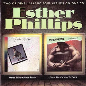 PHILIPS ESTHER - HERE'S ESTHER ARE YOU READY/GOOD BLACK IS HARD TO CRACK