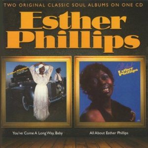 PHILLIPS ESTHER - YOU'VE COME A LONG WAY BABY/ALL ABOUT ESTHER PHILLIPS
