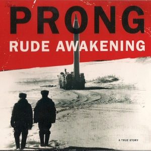 PRONG - RUDE AWEKENING