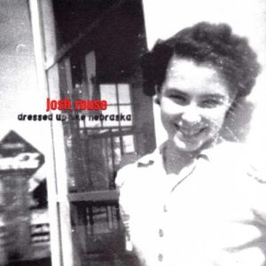 ROUSE JOSH - DRESSED UP LIKE NEBRASKA