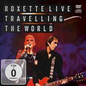 ROXETTE - LIVE TRAVELLING THE WORLD