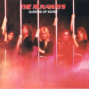 RUNAWAYS - QUEENS OF NOISE