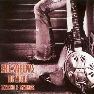 SARDINAS ERIC & BIG MOTOR - STICKS & STONES
