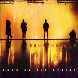 SOUNDGARDEN - DOWN ON THE UPSIDE