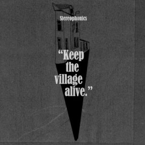 STEREOPHONICS - KEEP TJE VILLAGE ALIVE