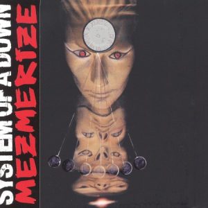 SYSTEM OF A DOWN - MEZMERIZE
