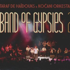 TARAF DE HAIDOUKS & KOČANI ORKESTAR - BAND OF GYPSIES 2