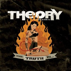 THEORY OF A DEADMAN - TRUTH IS...