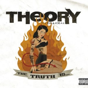 THEORY OF A DEADMAN - TRUTH IS...LTD.