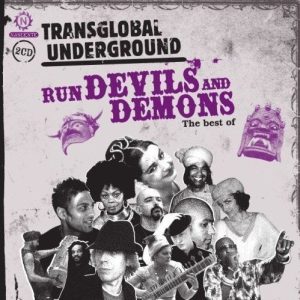 TRANSGLOBAL UNDERGROUND - RUN DEVILS AND DEMONS: BEST OF