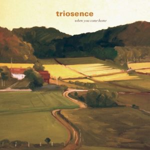 TRIOSENCE - WHEN YOU COME HOME