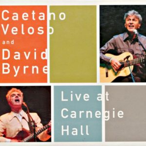 VELOSO CAETANO & BYRNE DAVID - LIVE AT CARNEGIE HALL
