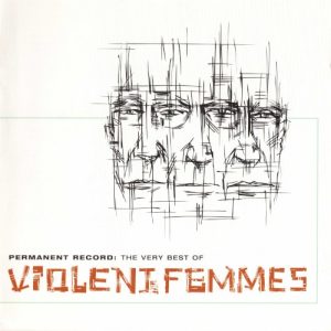 VIOLENT FEMMES - VERY BEST PERMANENT RECORD