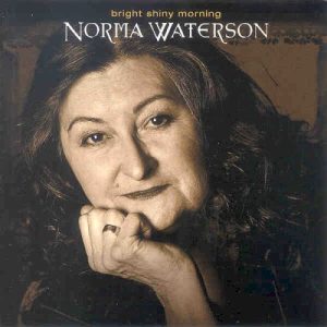 WATERSON NORMA - BRIGHT SHINY MORNING