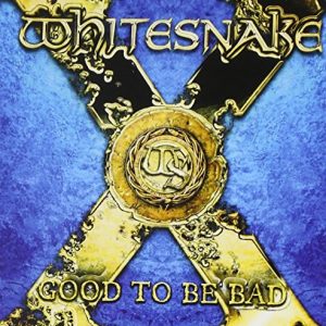 WHITESNAKE - GOOD TO BE BAD