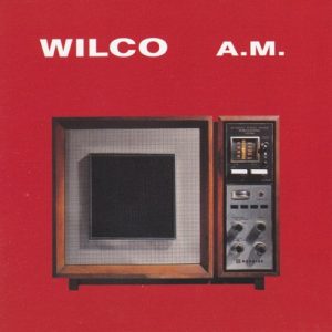 WILCO - A.M.
