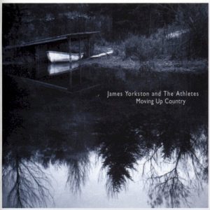 YORKSTON JAMES & THE ATHLETES - MOVING UP COUNTRY