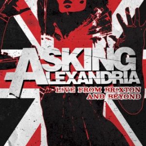 ASKING ALEXANDRIA - LIVE FROM BRIXTON AND BEYOND...DVD2