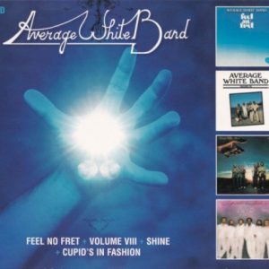 AVERAGE WHITE BAND - FEEL NO FRET/VOLUME VIII/SHINE/CUPID'S IN FASHION