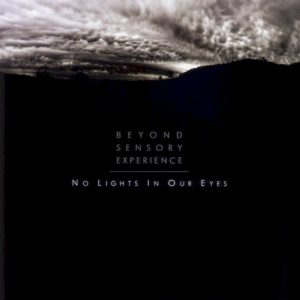 BEYOND SENSORY EXPERIENCE - NO LIGHTS IN OUR EYES