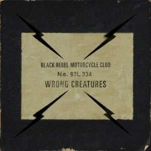 BLACK REBEL MOTORCYCLE CLUB - WRONG CREATURES