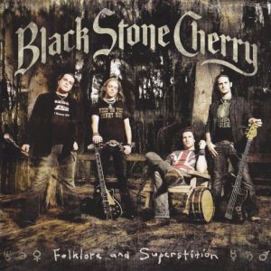 BLACK STONE CHERRY - FOLKLORE AND SUPERSTITION