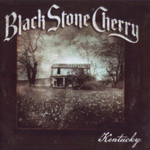 BLACK STONE CHERRY - KENTUCKY