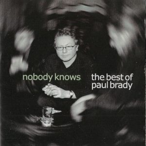 BRADY PAUL - NOBODY KNOWS - THE BEST OF