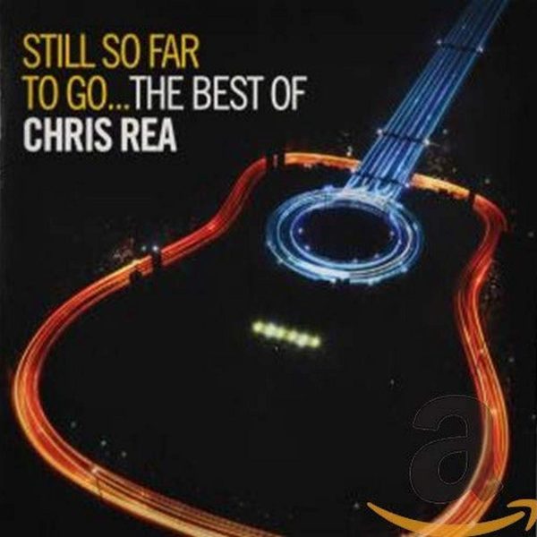 REA CHRIS - STILL SO FAR TO GO: BEST OF