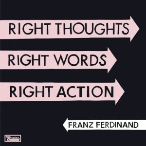 FRANZ FERDINAND - RIGHT THOUGHTS RIGHT WORDS RIGHT ACTION...LP