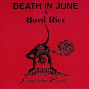 DEATH IN JUNE & BOYD RICE - SCORPION WIND...CD