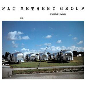 METHENY PAT GROUP - AMERICAN GARAGE LP