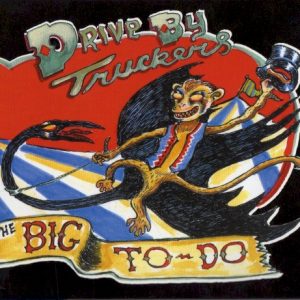 DRIVE BY TRUCKERS - BIG TO-DO