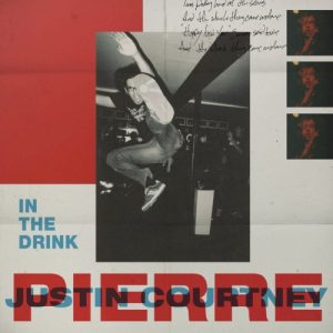 PIERRE JUSTIN COURTNEY - IN THE DRINK...CD