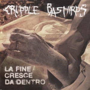CRIPPLE BASTARDS - LA FINE CRESCE DA DENTRO...CD