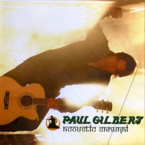 GILBERT PAUL - ACOUSTIC SAMURAI