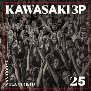 KAWASAKI 3P - 25 GODINA X TEATAR &TD...CD/DVD