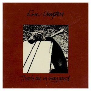 CLAPTON ERIC - THERE'S ONE IN EVERY CROWD