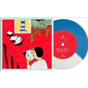 BASEMENT - BE HERE NOW 7'' coloured (rsd 2019) SP