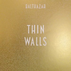 BALTHAZAR - THIN WALLS