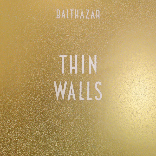 BALTHAZAR - THIN WALLS