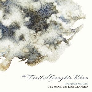 CYE WOOD AND LISA GERRARD - TRAIL OF GENGHIS KHAN...CD