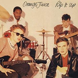 ORANGE JUICE - RIP IT UP